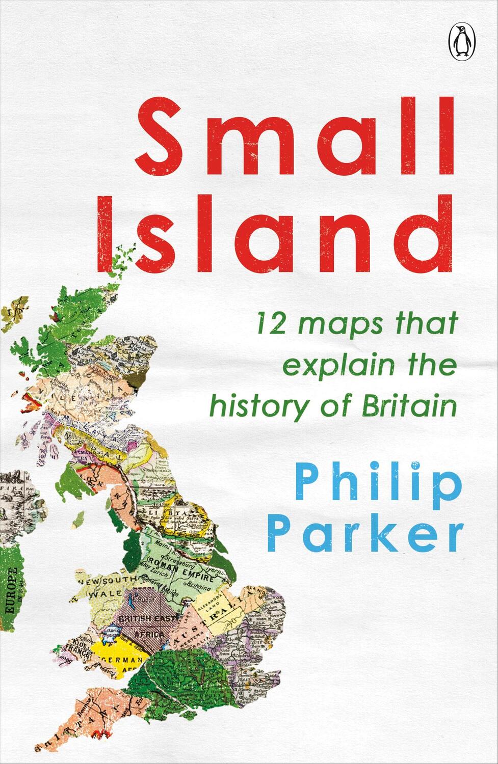 Cover: 9780241368275 | Small Island | 12 Maps That Explain The History of Britain | Parker