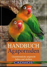 Cover: 9783840440229 | Handbuch Agaporniden | Unzertrennliche artgerecht halten und züchten