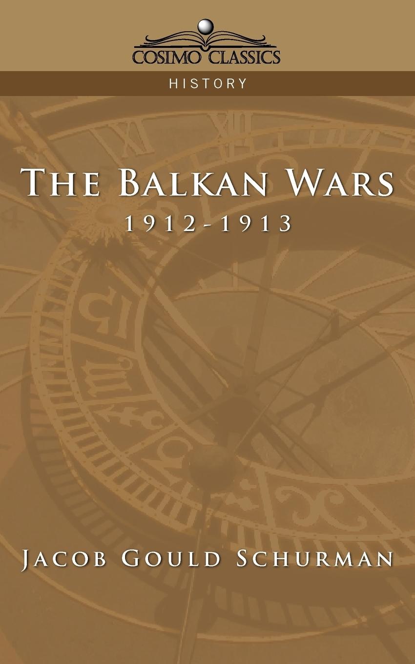 Cover: 9781596051768 | The Balkan Wars | 1912-1913 | Jacob Gould Schurman | Taschenbuch