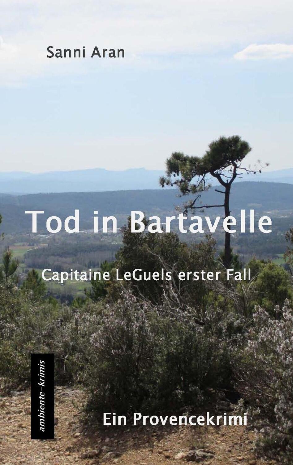 Cover: 9783945503263 | Tod in Bartavelle | Capitaine LeGuels erster Fall - ein Provencekrimi