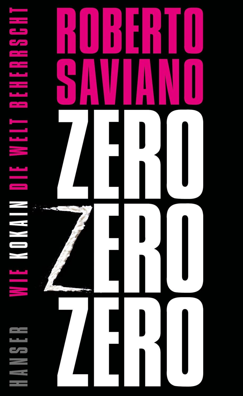 Cover: 9783446244979 | Zero Zero Zero | Wie Kokain die Welt beherrscht | Roberto Saviano