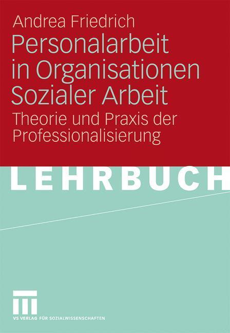 Cover: 9783531165578 | Personalarbeit in Organisationen Sozialer Arbeit | Andrea Friedrich