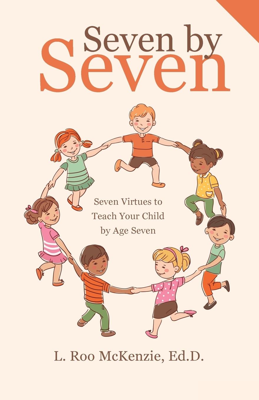 Cover: 9781512798197 | Seven by Seven | Seven Virtues to Teach Your Child by Age Seven | D.