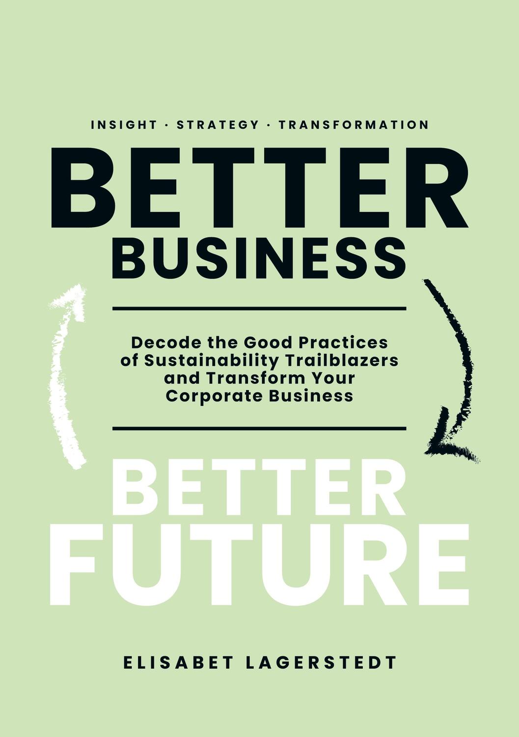 Cover: 9789152707951 | Better Business Better Future | Elisabet Lagerstedt | Taschenbuch