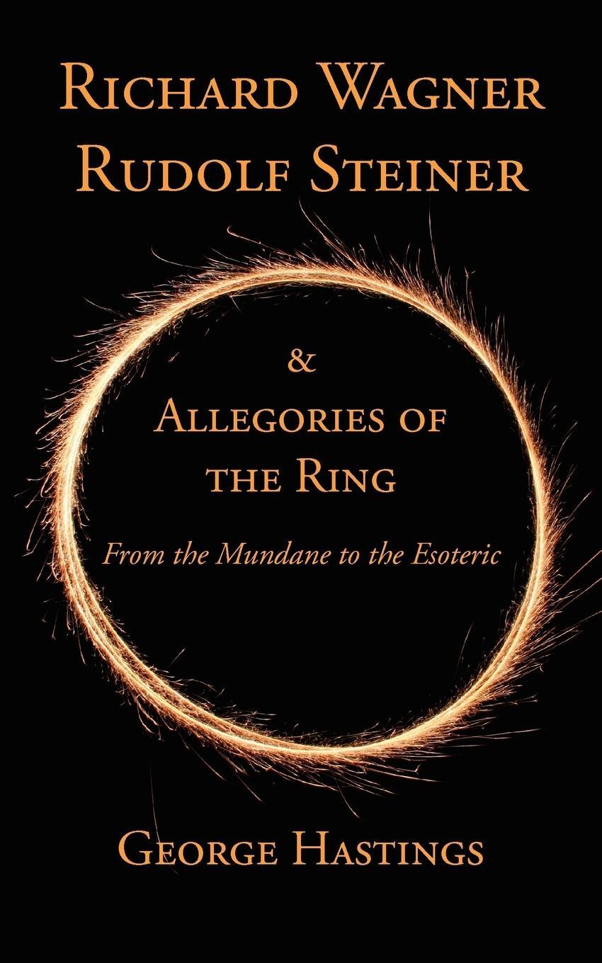 Cover: 9781934733691 | Richard Wagner, Rudolf Steiner &amp; Allegories of the Ring | Hastings