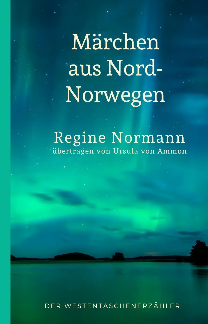 Cover: 9783947831531 | Märchen aus Nord-Norwegen | Regine Normann | Taschenbuch | 120 S.