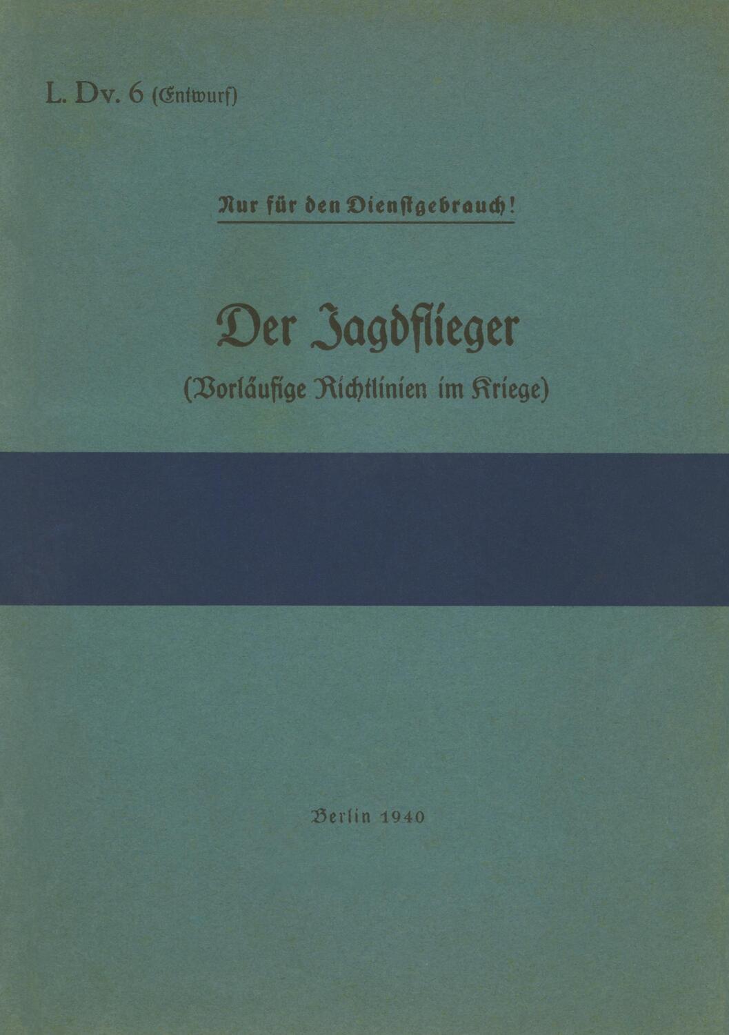 Cover: 9783754322970 | L.Dv. 6 Der Jagdflieger (Vorläufige Richtlinien im Kriege) | Heise