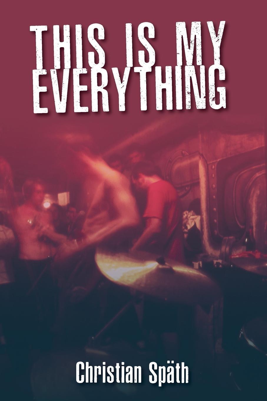 Cover: 9781916864023 | This Is My Everything | Christian Späth | Taschenbuch | Paperback