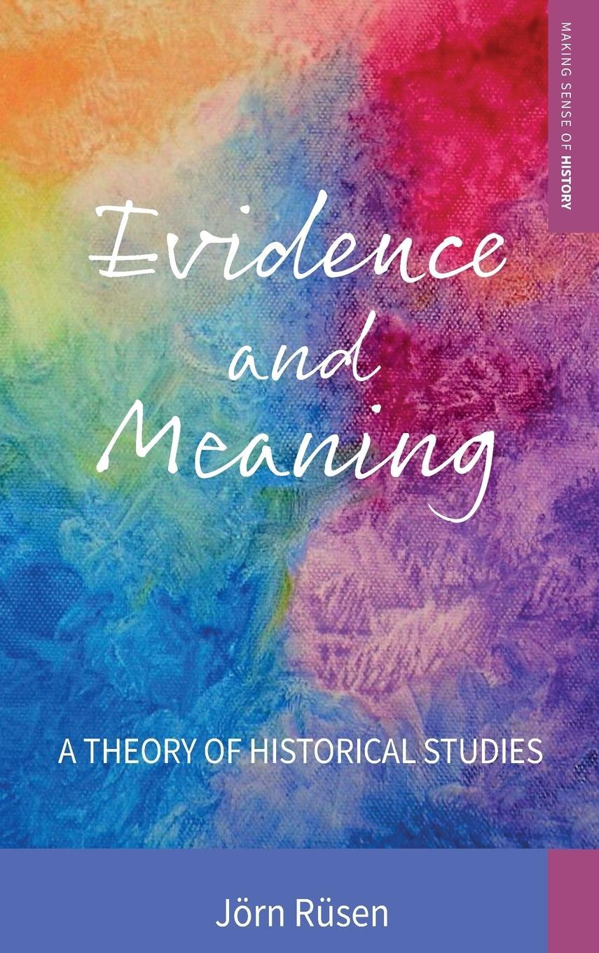 Cover: 9781785335389 | Evidence and Meaning | A Theory of Historical Studies | Jörn Rüsen