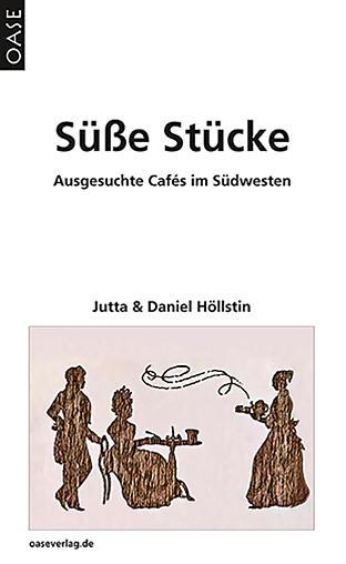 Cover: 9783889221063 | Süße Stücke | Ausgesuchte Cafés im Südwesten | Jutta Höllstin | Buch