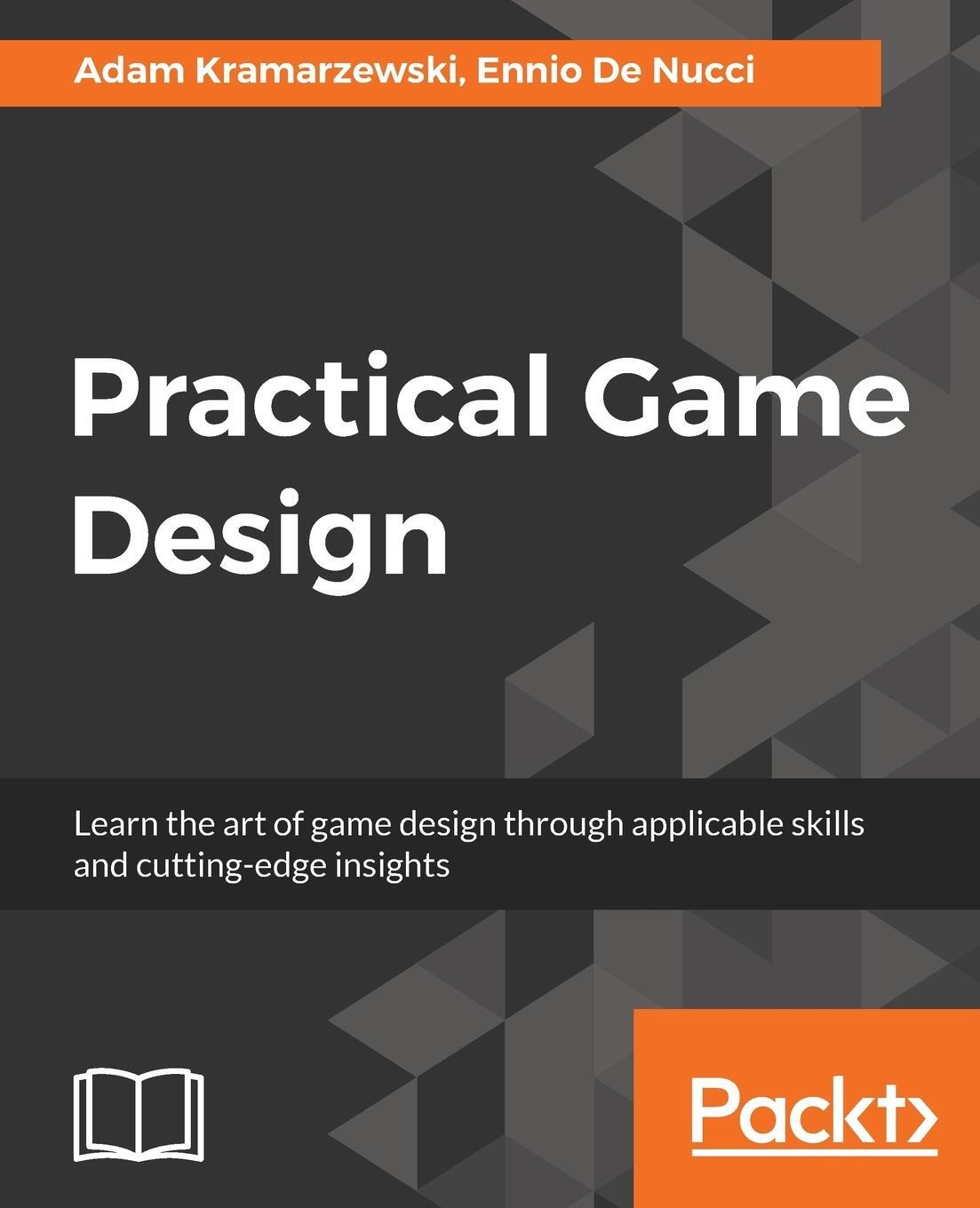 Cover: 9781787121799 | Practical Game Design | Adam Kramarzewski (u. a.) | Taschenbuch | 2018