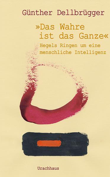 Cover: 9783825152550 | »Das Wahre ist das Ganze« | Günther Dellbrügger | Buch | Deutsch