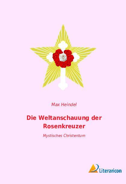 Cover: 9783959136969 | Die Weltanschauung der Rosenkreuzer | Mystisches Christentum | Heindel