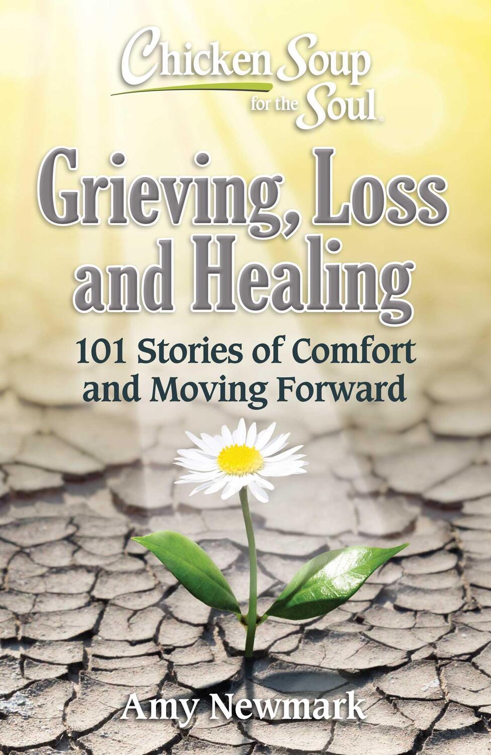 Cover: 9781611590876 | Chicken Soup for the Soul: Grieving, Loss and Healing | Amy Newmark