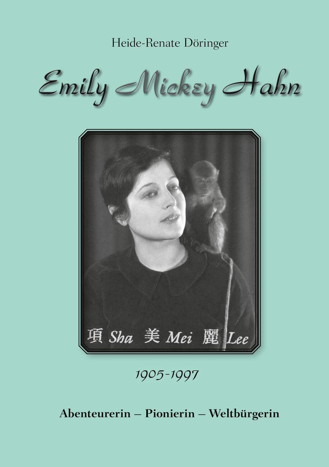 Cover: 9783751989763 | Emily "Mickey" Hahn | Abenteurerin - Pionierin - Weltbürgerin | Buch
