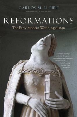 Cover: 9780300240030 | Reformations | The Early Modern World, 1450-1650 | Carlos M. N. Eire
