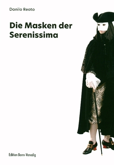 Cover: 9783981687095 | Die Masken der Serenissima | Danilo Reato | Taschenbuch | Deutsch