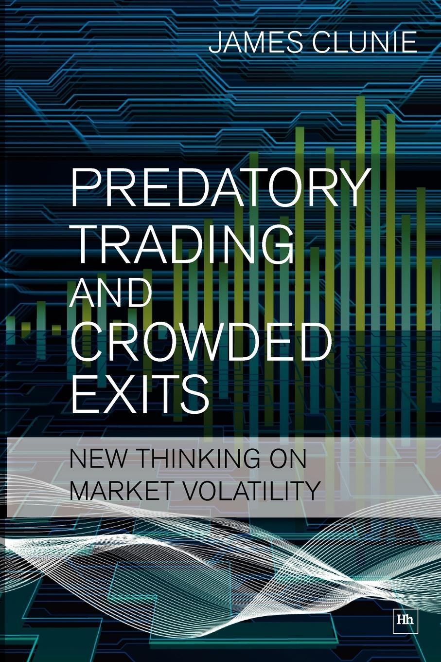 Cover: 9781906659059 | Predatory Trading and Crowded Exits | James Clunie | Taschenbuch