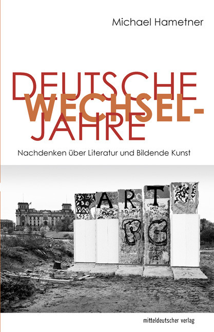 Cover: 9783963115561 | Deutsche Wechseljahre | Nachdenken über Literatur und Bildende Kunst