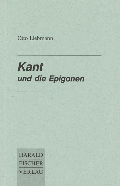 Cover: 9783891310250 | Liebmann: Kant und die Epigonen. Eine kritische Abhandlung | Liebmann
