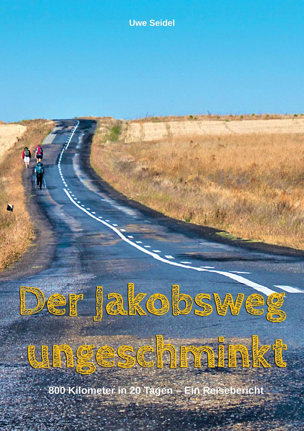 Cover: 9783962293482 | Der Jakobsweg ungeschminkt | Uwe Seidel | Taschenbuch | 2022