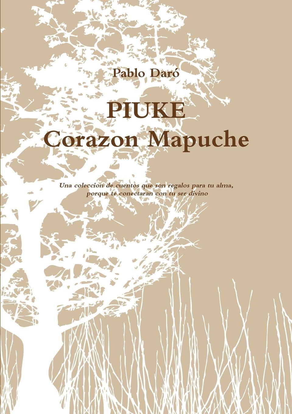 Cover: 9781326144074 | PIUKE Corazon Mapuche | Pablo Daró | Taschenbuch | Paperback | 2015