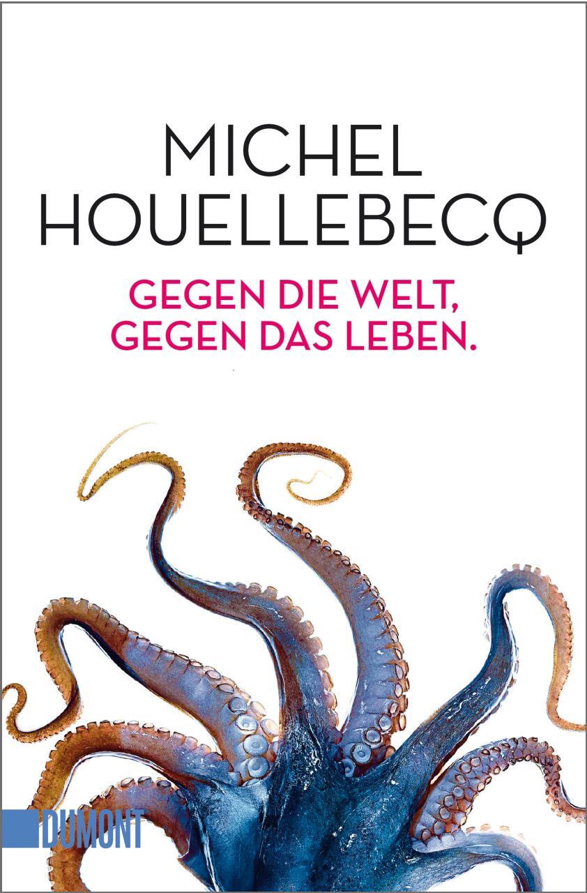 Cover: 9783832164010 | Gegen die Welt, gegen das Leben | Michel Houellebecq | Taschenbuch