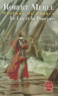 Cover: 9782253145608 | Le Lys Et La Pourpre (Fortune de France, Tome 10) | Robert Merle