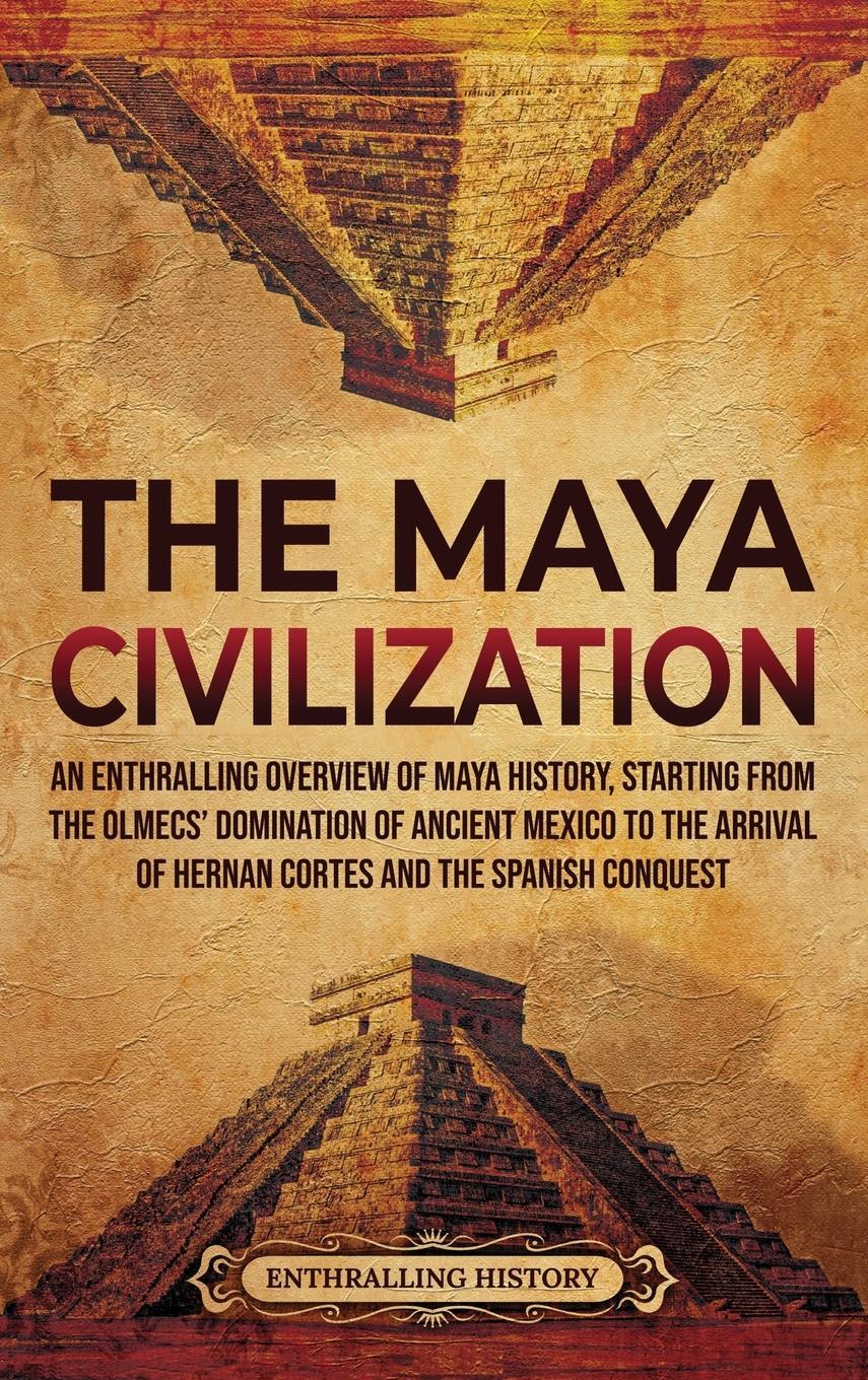 Cover: 9781956296068 | The Maya Civilization | Enthralling History | Buch | Englisch | 2021