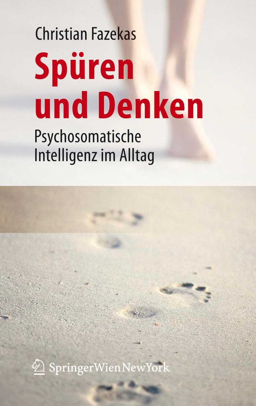 Cover: 9783211720554 | Spüren und Denken | Psychosomatische Intelligenz im Alltag | Fazekas