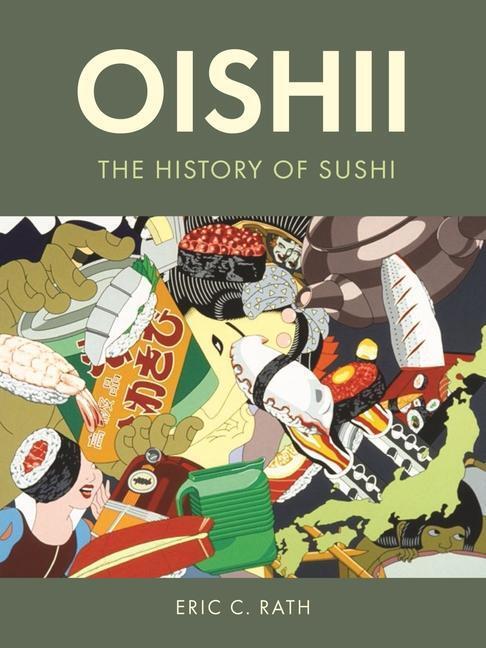 Cover: 9781789143836 | Oishii | The History of Sushi | Eric C. Rath | Buch | Gebunden | 2021