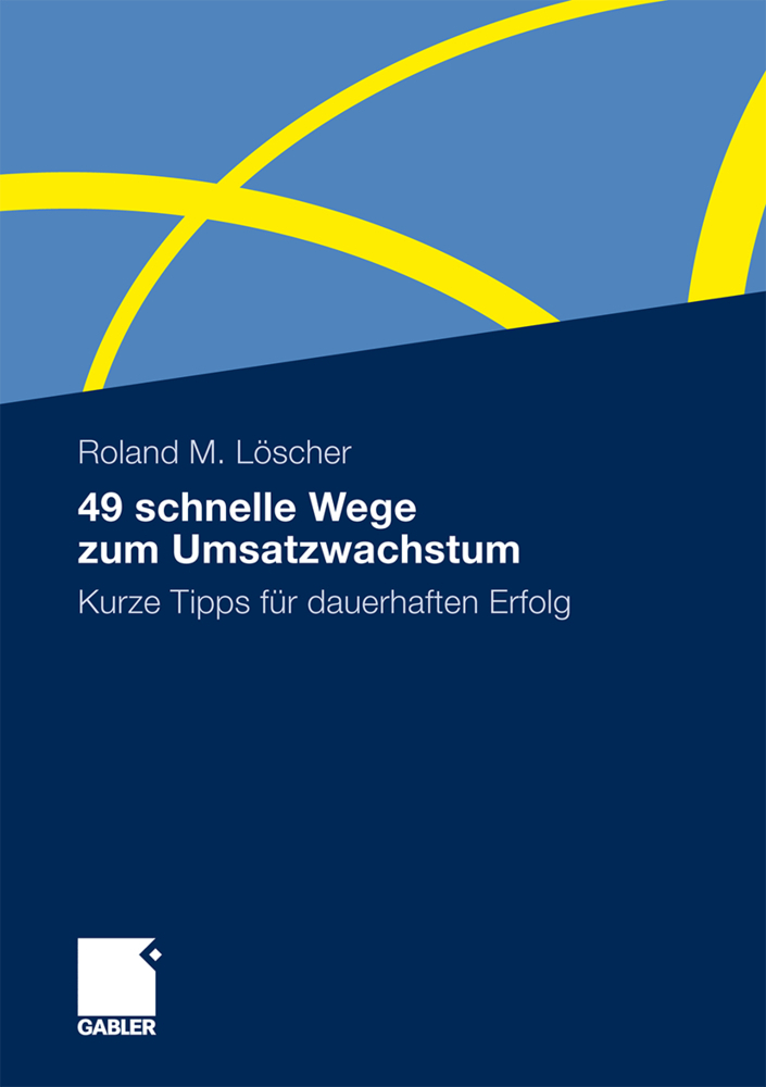 Cover: 9783834923820 | 49 schnelle Wege zum Umsatzwachstum | Roland Löscher | Taschenbuch