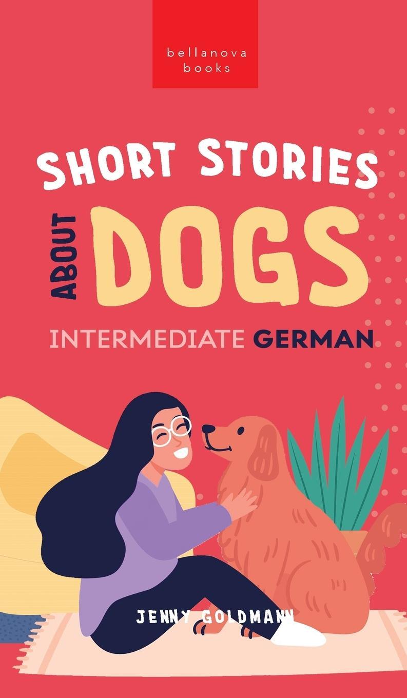 Cover: 9786192641276 | Short Stories about Dogs in Intermediate German (B1-B2 CEFR) | Buch