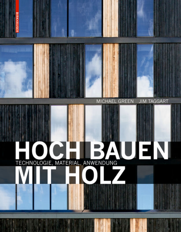 Cover: 9783035604740 | Hoch bauen mit Holz | Technologie, Material, Anwendung | Green (u. a.)