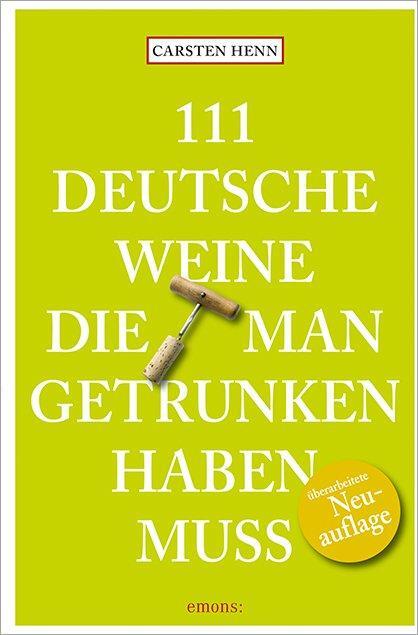 Cover: 9783740807320 | 111 Deutsche Weine, die man getrunken haben muss | Carsten Henn | Buch