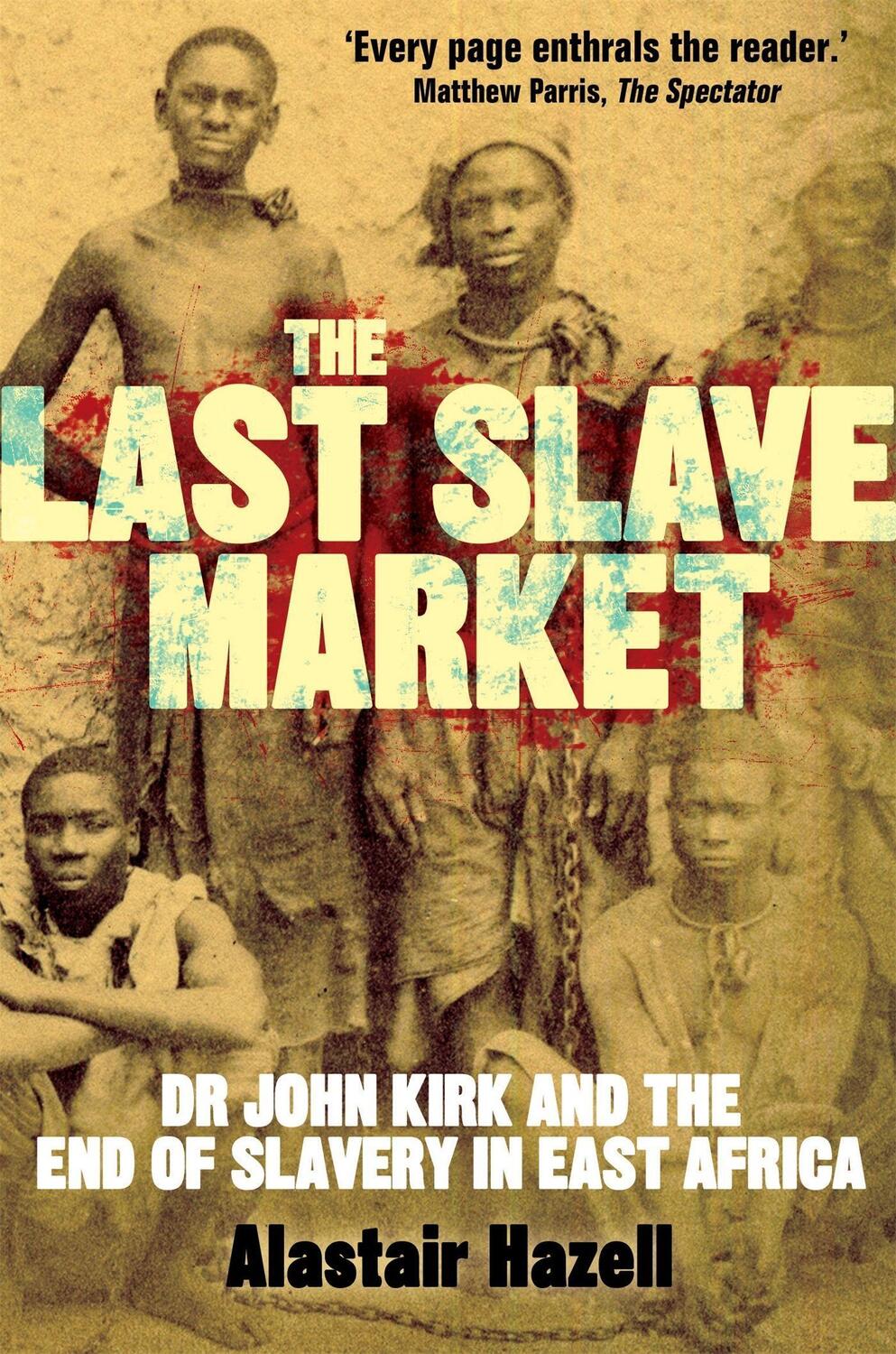 Cover: 9781780336572 | The Last Slave Market | Alastair Hazell | Taschenbuch | Englisch