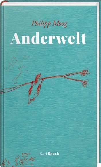 Cover: 9783792002742 | Anderwelt | Philipp Moog | Buch | Deutsch | 2021 | Rauch, Karl Verlag