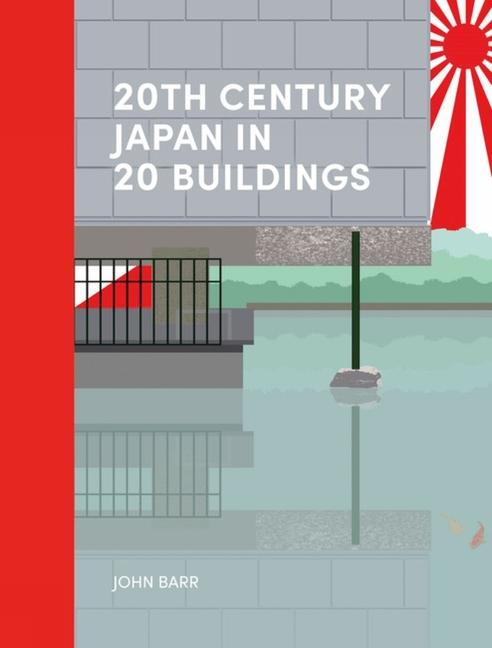 Cover: 9781848225725 | 20th Century Japan in 20 Buildings | John Barr | Buch | Gebunden