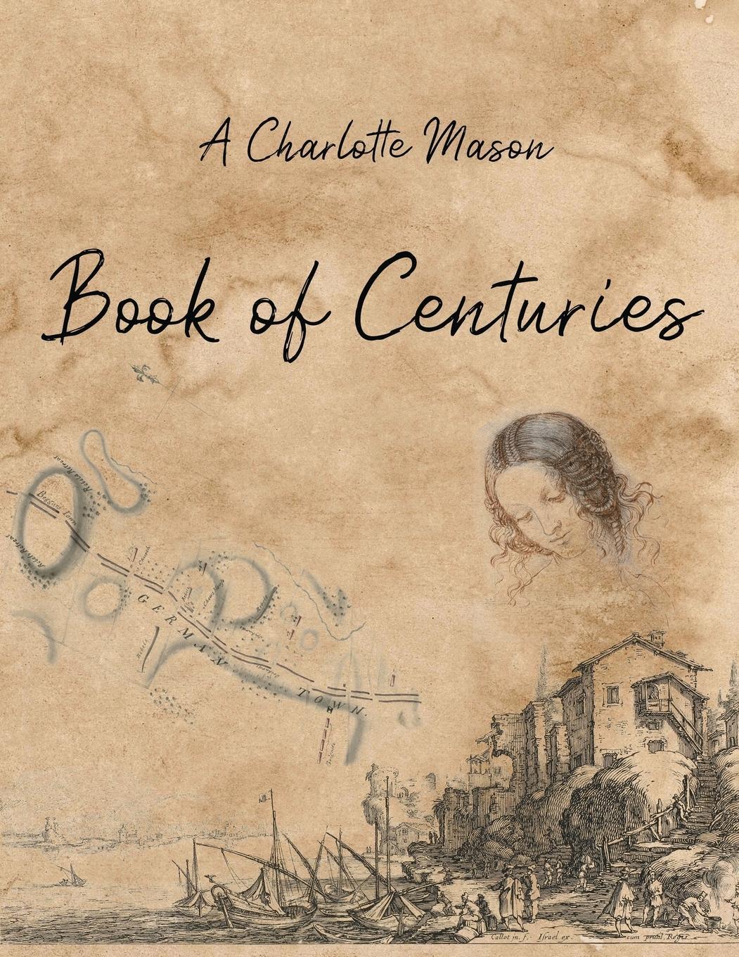 Cover: 9781925729849 | A Charlotte Mason Book of Centuries | Living Book Press | Taschenbuch