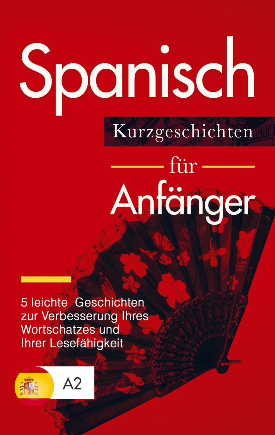 Cover: 9789403618999 | Spanisch: Kurzgeschichten für Anfänger - 5 leichte Geschichten zur...