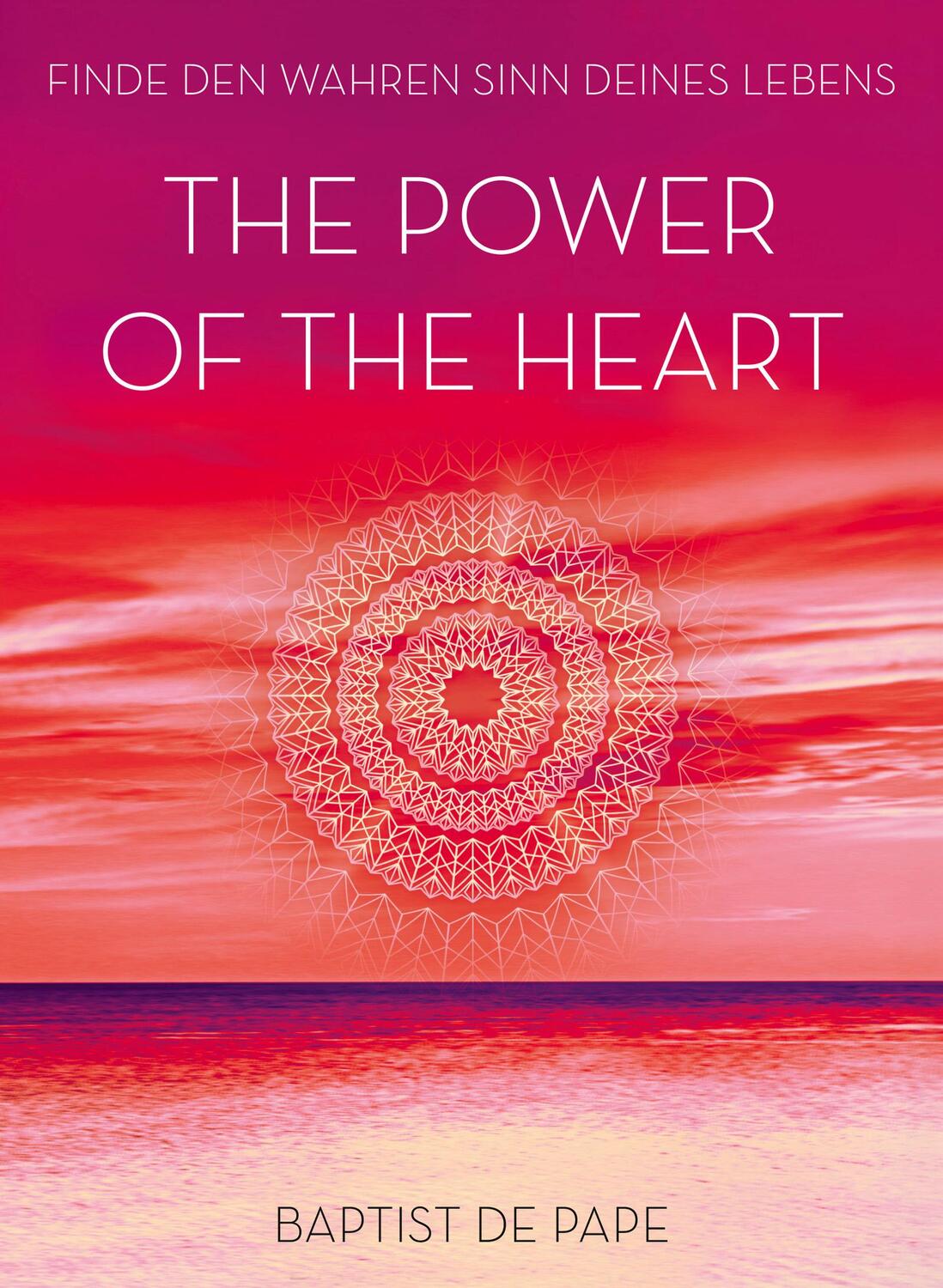 Cover: 9783426657577 | The Power of the Heart | Finde den wahren Sinn deines Lebens | Pape