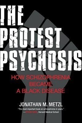 Cover: 9780807001271 | The Protest Psychosis | How Schizophrenia Became a Black Disease