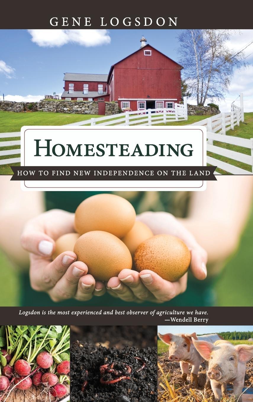Cover: 9781626545977 | Homesteading | How to Find New Independence on the Land | Gene Logsdon