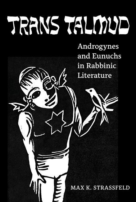 Cover: 9780520397392 | Trans Talmud | Androgynes and Eunuchs in Rabbinic Literature | Buch