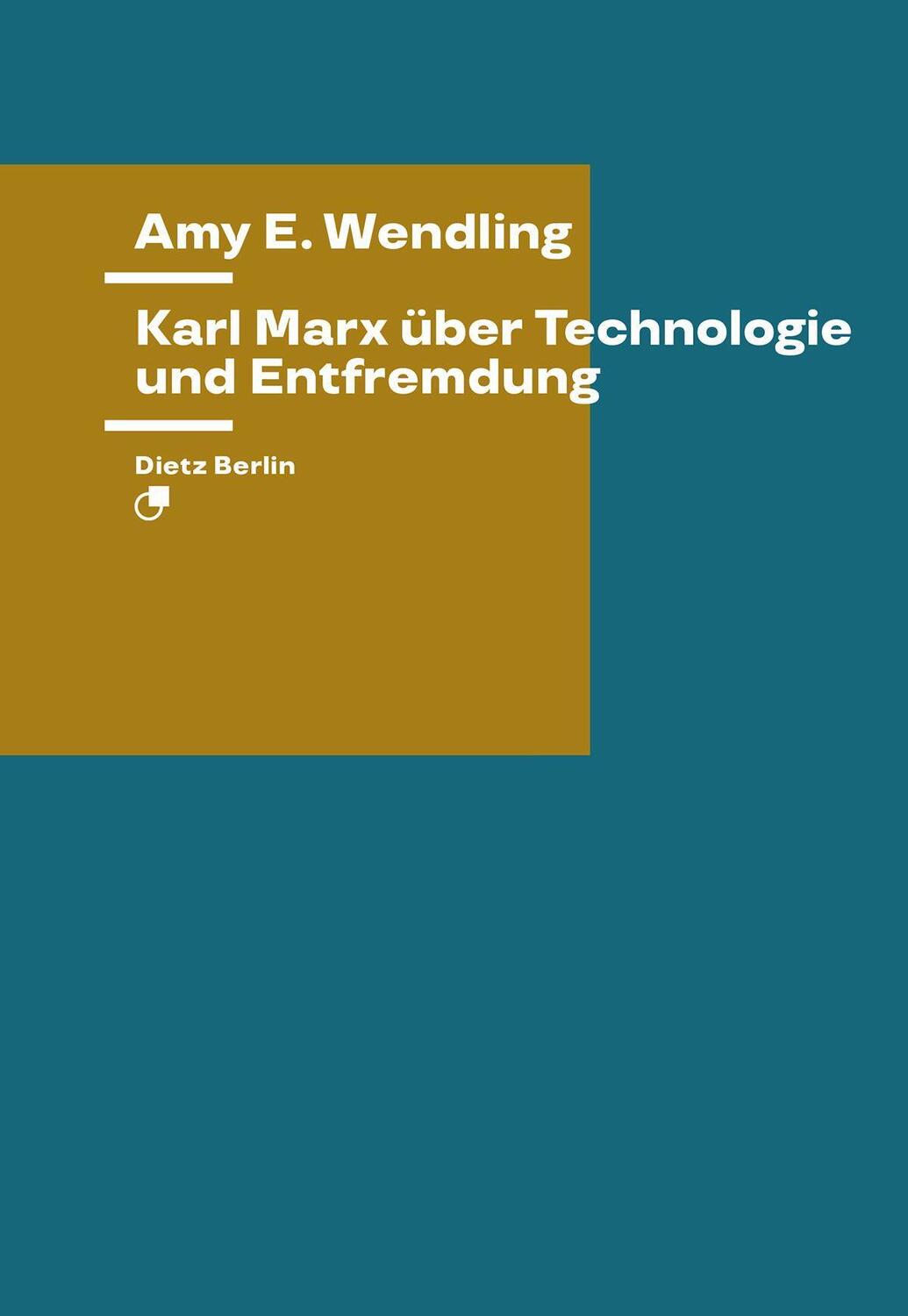 Cover: 9783320023898 | Karl Marx über Technologie und Entfremdung | Amy E. Wendling | Buch