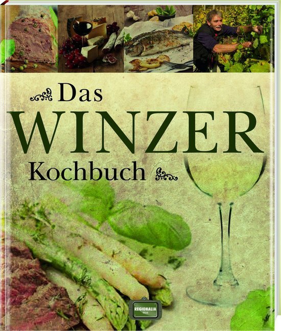 Cover: 9783955401184 | Das Winzer Kochbuch | Buch | 2013 | Regionalia Verlag