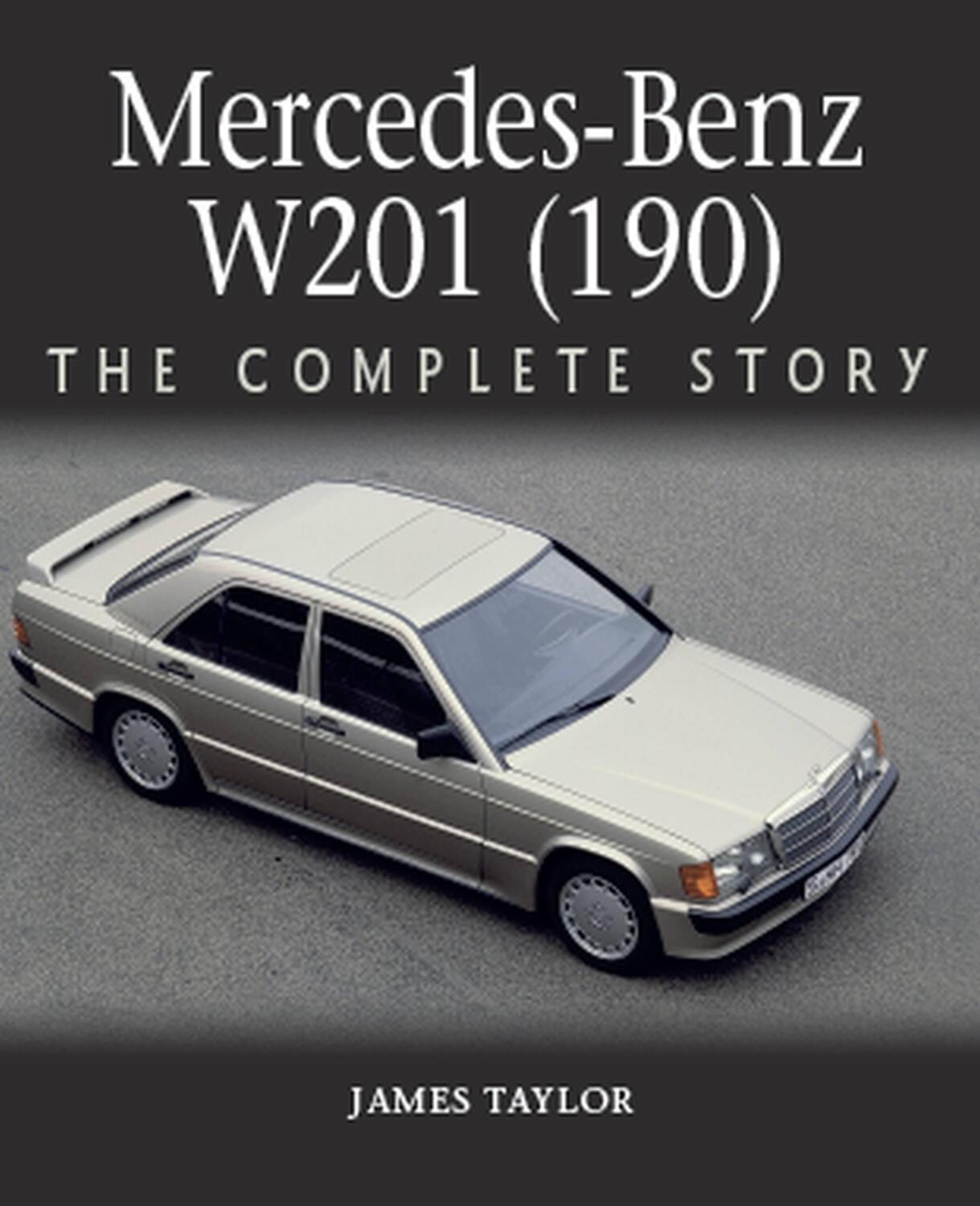 Cover: 9781785007330 | Mercedes-Benz W201 (190) | The Complete Story | James Taylor | Buch
