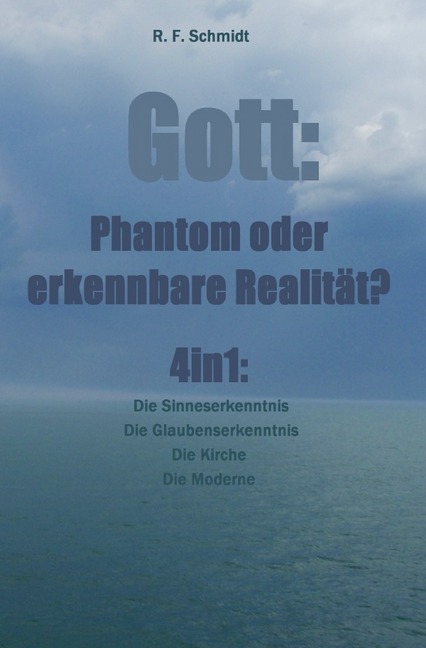 Cover: 9783748571827 | Gott: Phantom oder erkennbare Realität? 4in1 | R. F. Schmidt | Buch