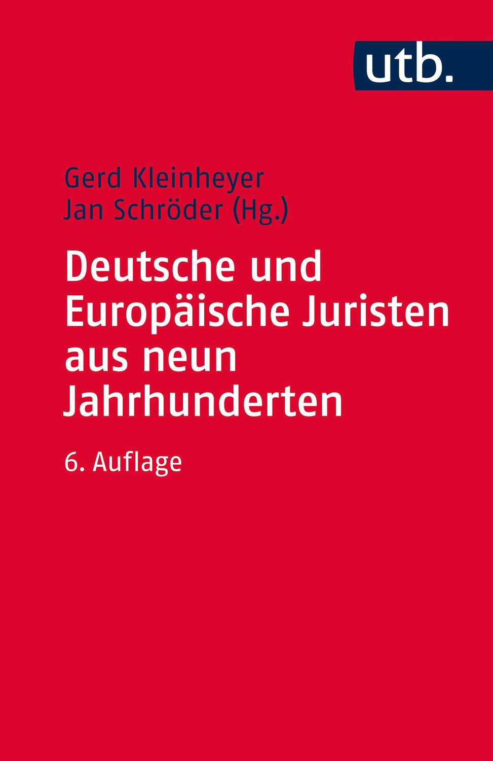Deutsche und Europäische Juristen aus neun Jahrhunderten - Kleinheyer, Gerd