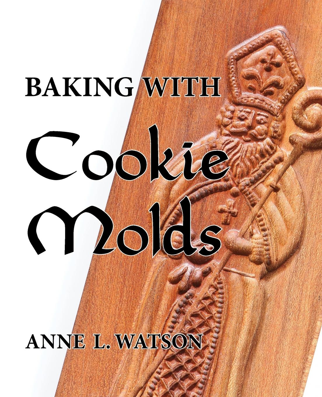 Cover: 9781620355077 | Baking with Cookie Molds | Anne L. Watson | Taschenbuch | Paperback